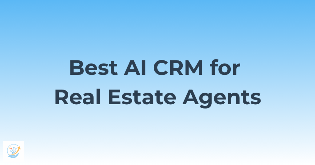 Best AI CRM for Real Estate Agents in 2026 — Top 5 Tools Compared 1