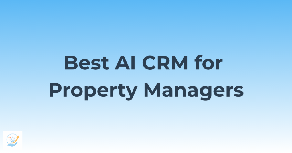 Best AI CRM for Property Managers in 2026 — Manage More Properties With Less Effort 11