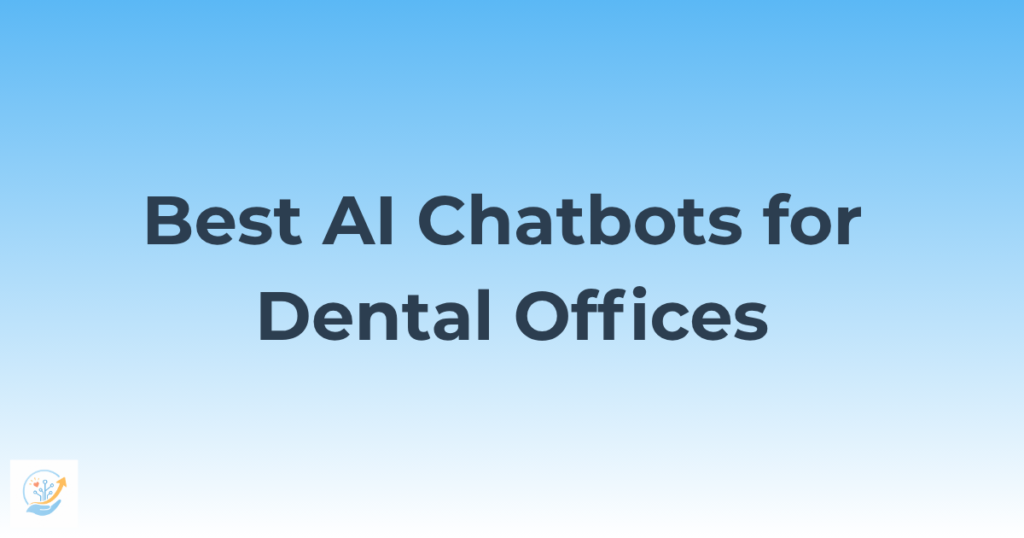 Best AI Chatbots for Dental Offices in 2026 — Fill Your Schedule and Reduce No-Shows 12