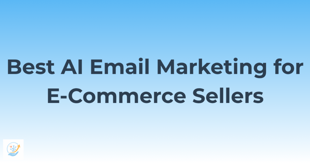 Best AI Email Marketing for E-Commerce Sellers in 2026 — Drive More Sales on Autopilot 3