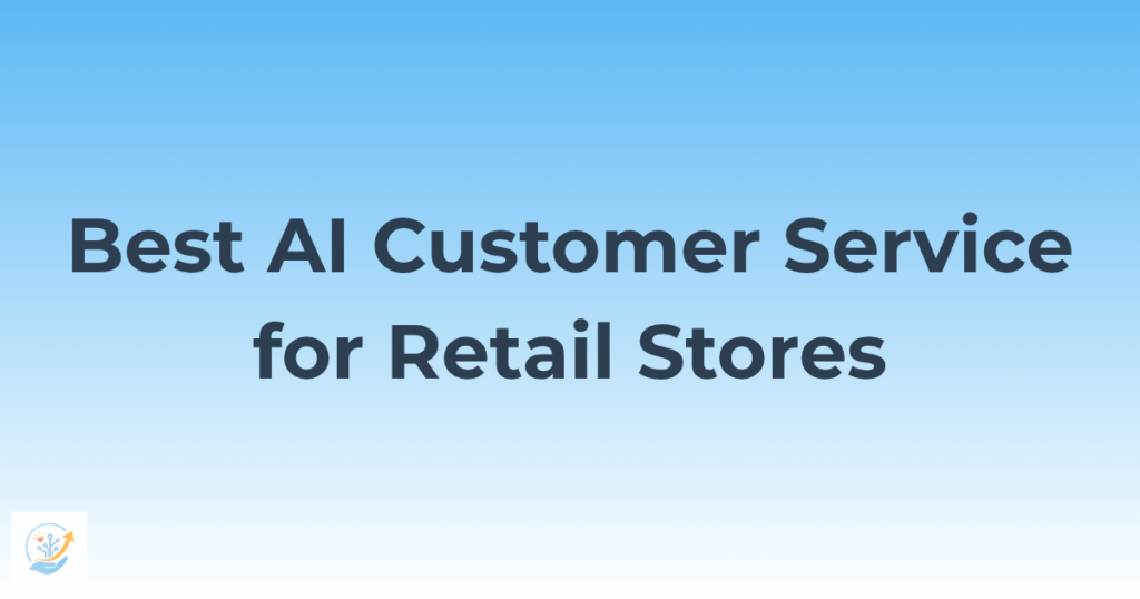 Best AI Customer Service Software for Retail Store Owners in 2026 — Never Lose a Customer Again 8
