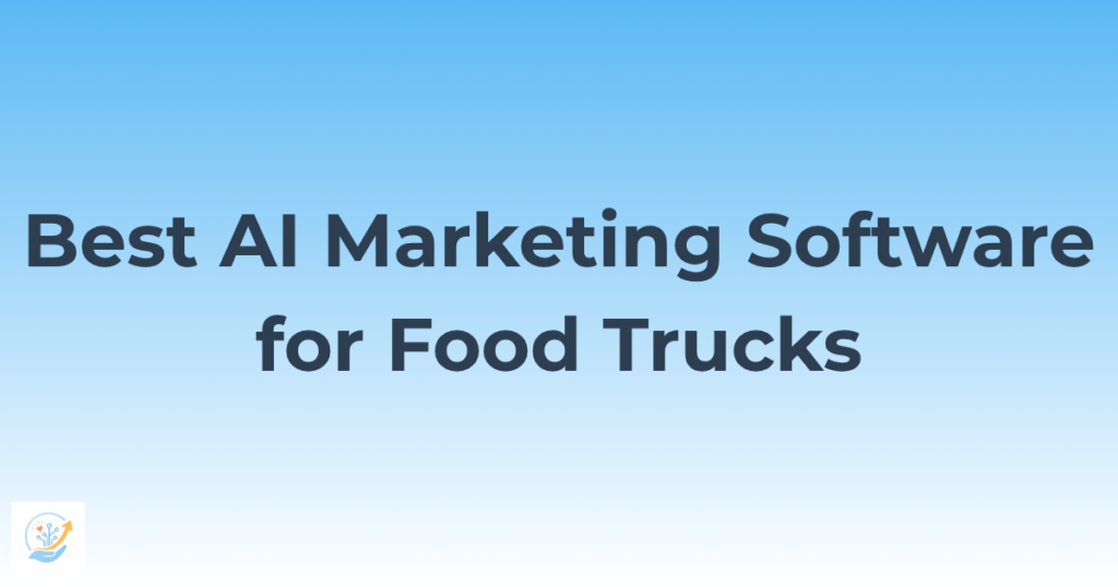 Best AI Marketing Software for Food Trucks in 2026 — Get More Customers to Your Window 9